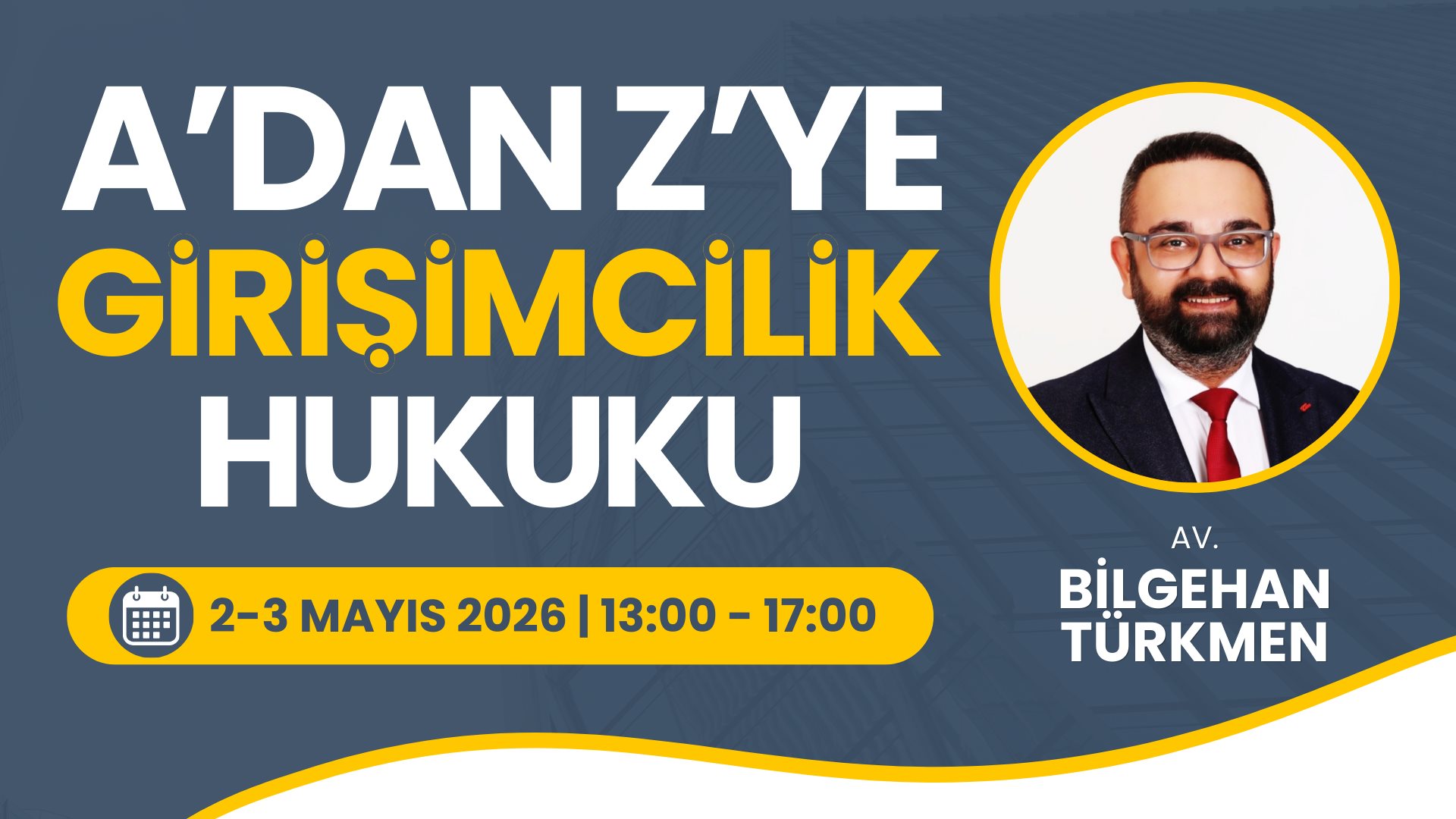 A'dan Z'ye Girişimcilik Hukuku (2 Gün - Toplam 8 Saat)