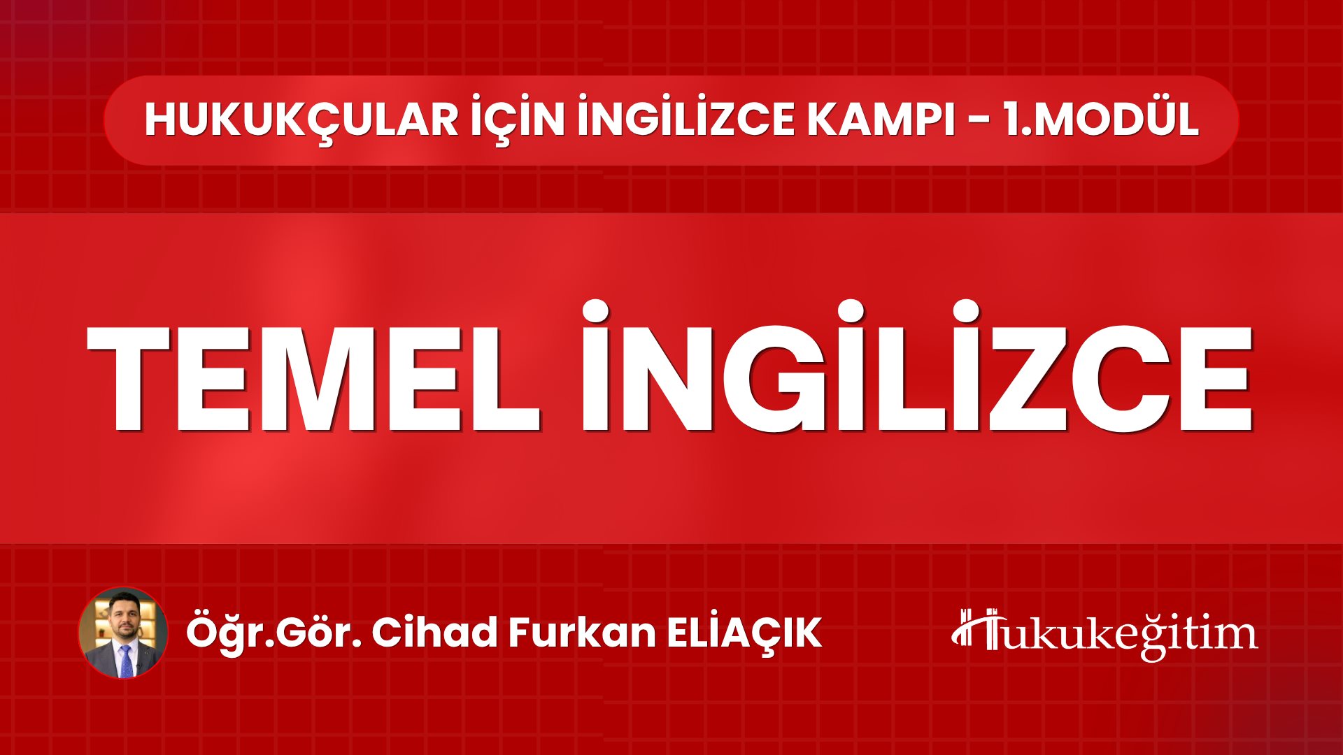 Modül 1: Temel İngilizce - Hukukçular için İngilizce Kampı
