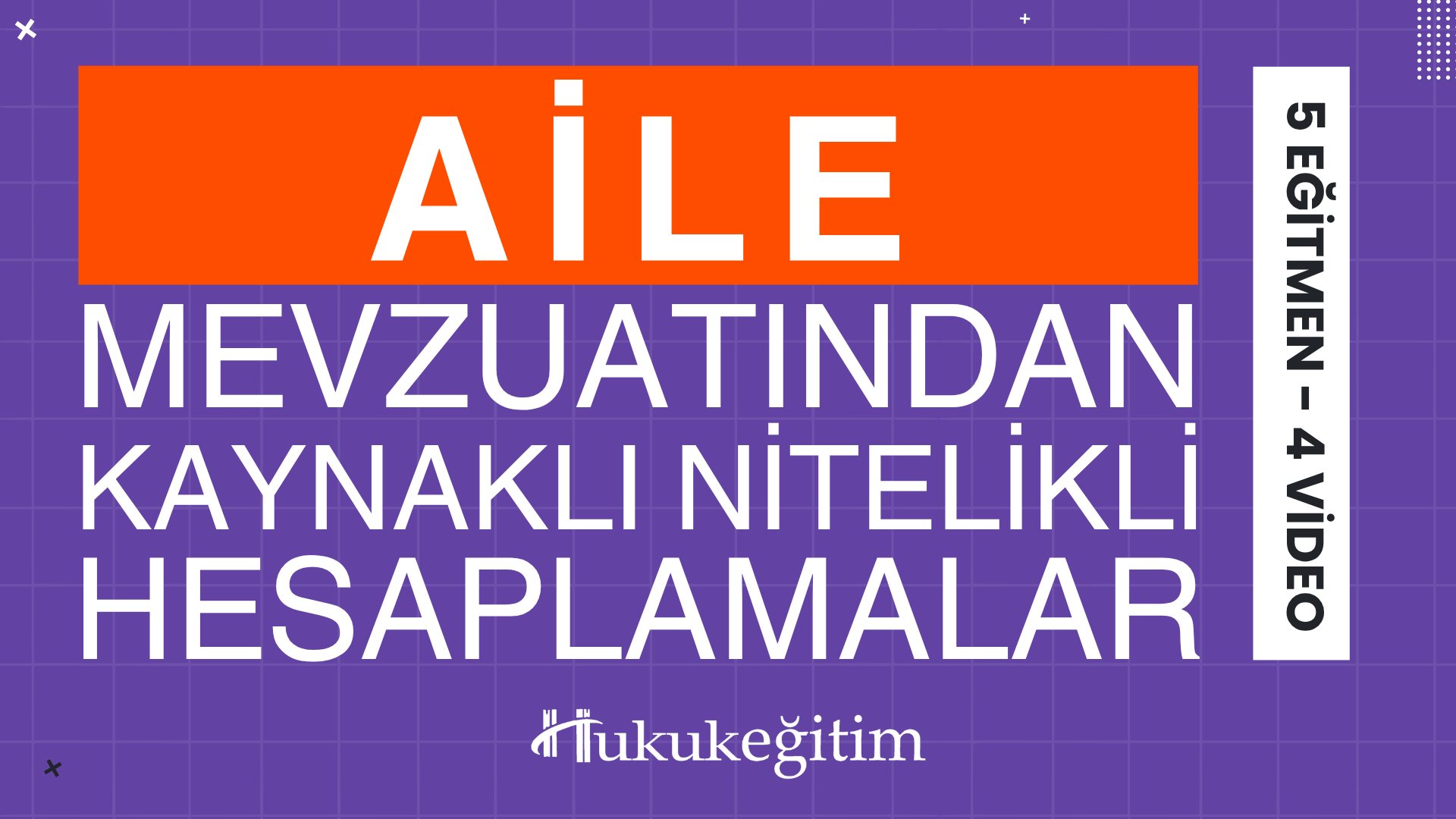 Aile Mevzuatından Kaynaklı Nitelikli Hesaplamalar Eğitimi (5 Eğitmen - 4 Video) Aile Mevzuatından Kaynaklı Nitelikli Hesaplamalar Eğitimi (5 Eğitmen - 4 Video)