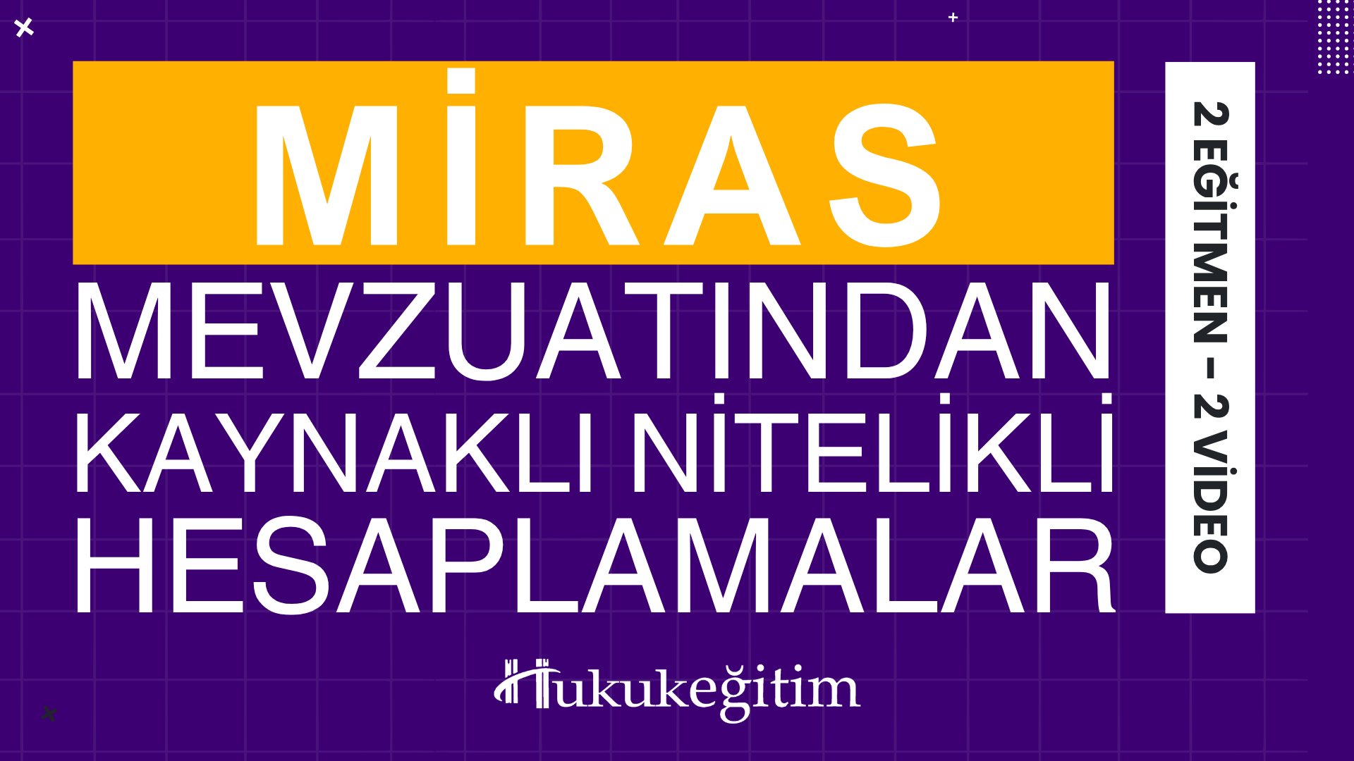 Miras Mevzuatından Kaynaklı Nitelikli Hesaplamalar Eğitimi (2 Eğitmen - 2 Video) Miras Mevzuatından Kaynaklı Nitelikli Hesaplamalar Eğitimi (2 Eğitmen - 2 Video)