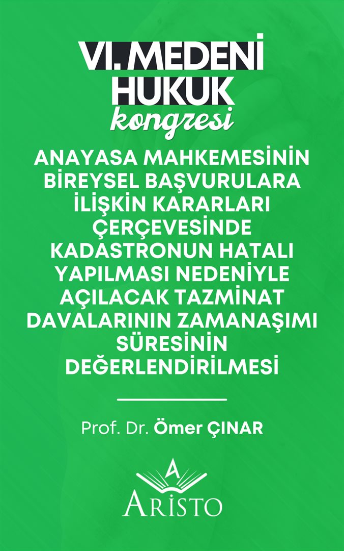 Anayasa Mahkemesinin Bireysel Başvurulara İlişkin Kararları Çerçevesinde Kadastronun Hatalı Yapılması Nedeniyle Açılacak Tazminat Davalarının Zamanaşımı Süresinin Değerlendirilmesi