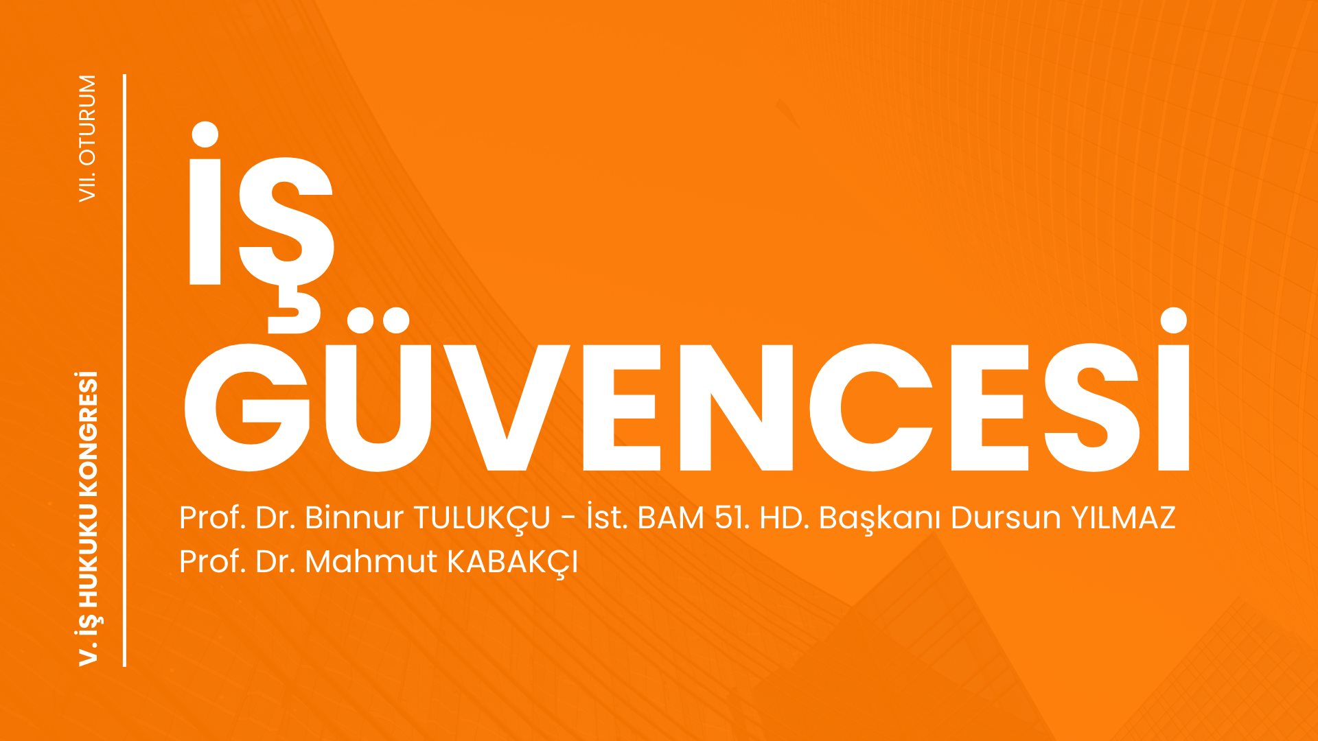 İŞ GÜVENCESİ - V. İş Hukuku Kongresi - VII. Oturum Video Kaydı