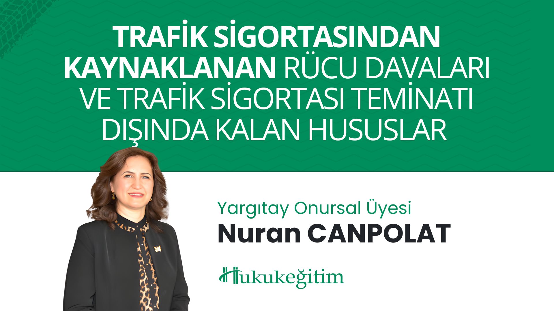 Trafik Sigortasından Kaynaklanan Rücu Davaları ve Trafik Sigortası Teminatı Dışında Kalan Hususlar Video Eğitimi