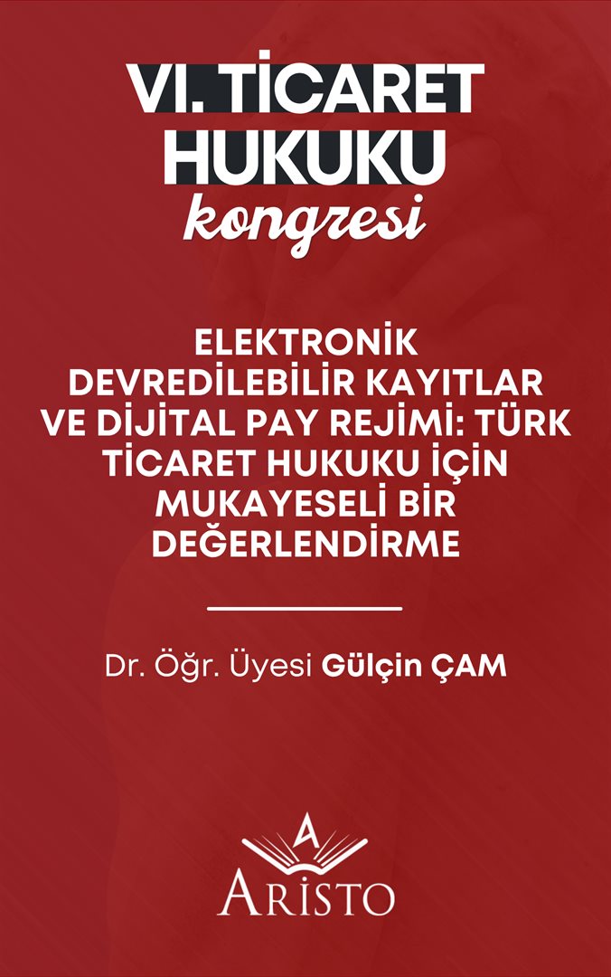 Elektronik Devredilebilir Kayıtlar ve Dijital Pay Rejimi: Türk Ticaret Hukuku İçin Mukayeseli Bir Değerlendirme