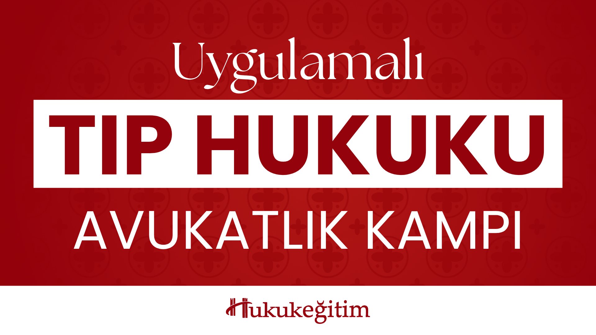 Uygulamalı TIP HUKUKU Avukatlık Kampı (10 Gün - Toplam 20 Saat) Uygulamalı TIP HUKUKU Avukatlık Kampı (10 Gün - Toplam 20 Saat)