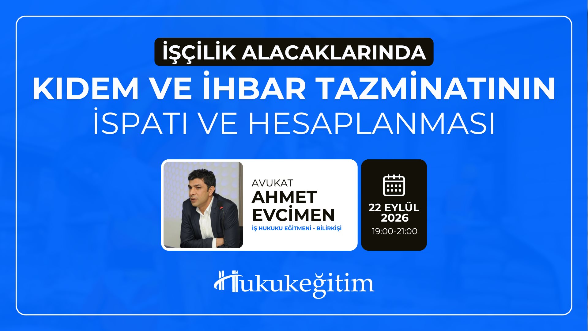(Eğitim 2/6) İşçilik Alacaklarında Kıdem ve İhbar Tazminatının İspatı ve Hesaplanması (Eğitim 2/6) İşçilik Alacaklarında Kıdem ve İhbar Tazminatının İspatı ve Hesaplanması