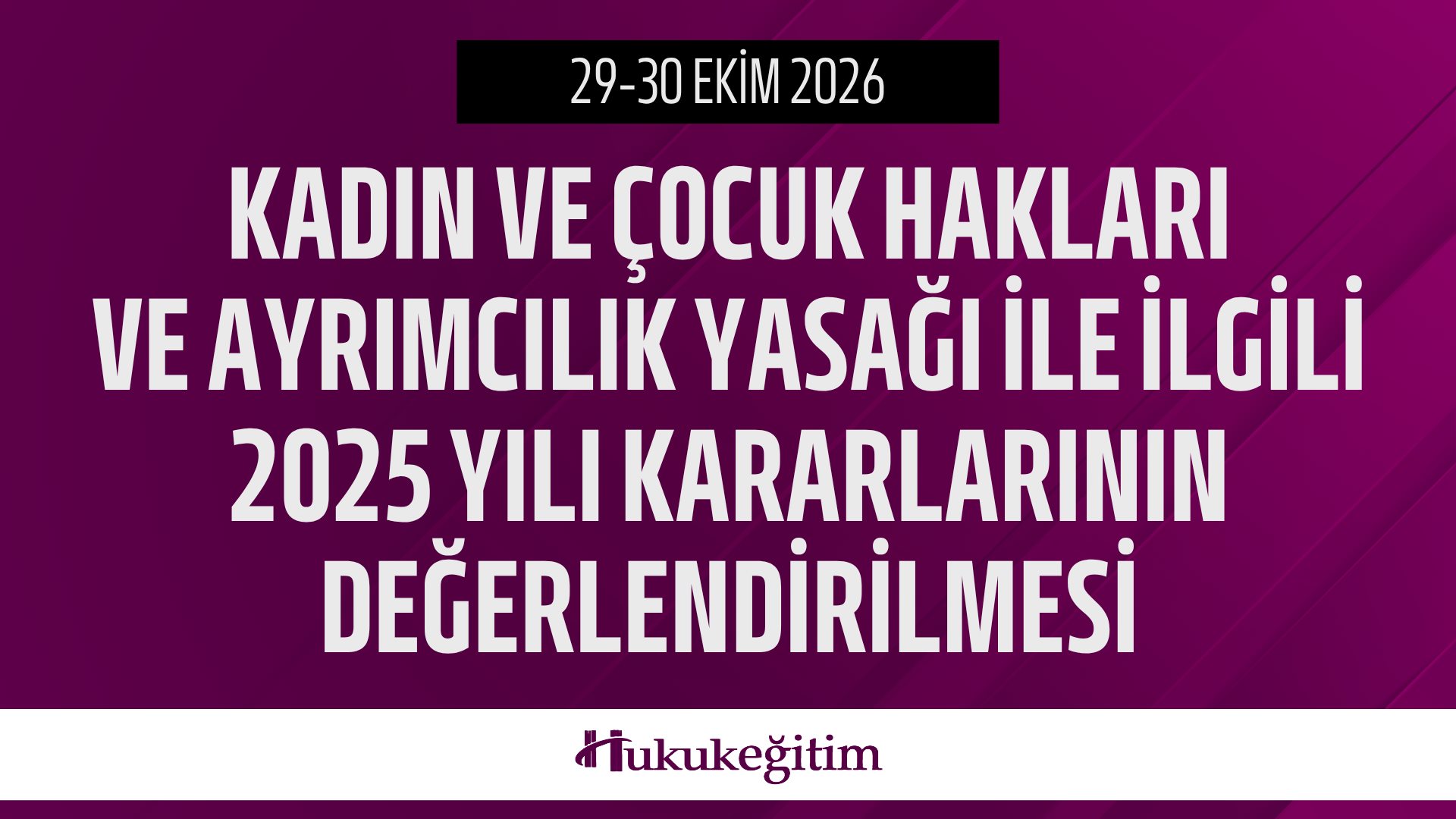 Kadın ve Çocuk Hakları ve Ayrımcılık Yasağı İle İlgili 2025 Yılı Kararlarının Değerlendirilmesi Kadın ve Çocuk Hakları ve Ayrımcılık Yasağı İle İlgili 2025 Yılı Kararlarının Değerlendirilmesi