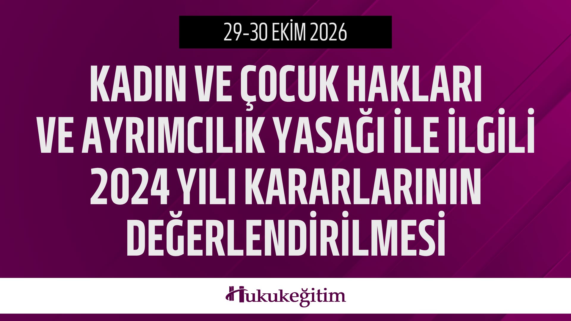 Kadın ve Çocuk Hakları ve Ayrımcılık Yasağı İle İlgili 2024 Yılı Kararlarının Değerlendirilmesi