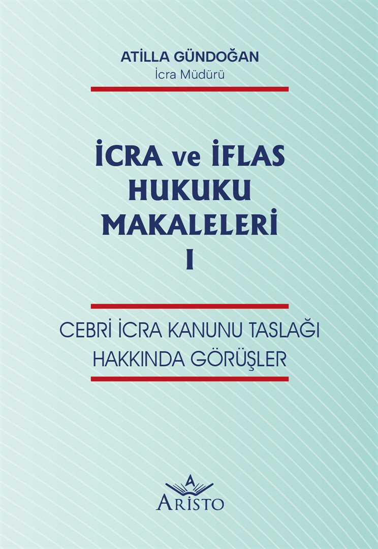 İcra ve İflas Hukuku Makaleleri - I  (Cebri İcra Kanunu Taslağı Hakkında Görüşler)