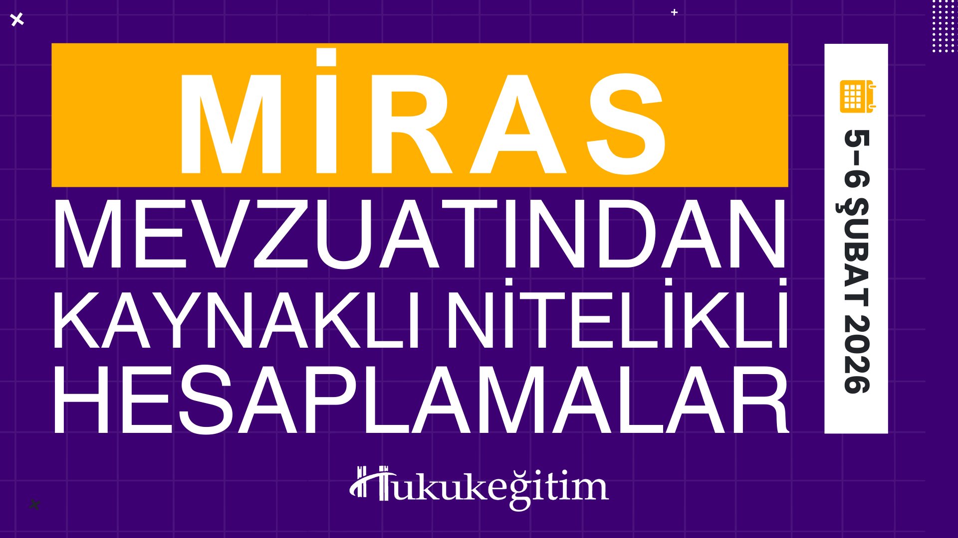 Miras Mevzuatından Kaynaklı Nitelikli Hesaplamalar Eğitimi