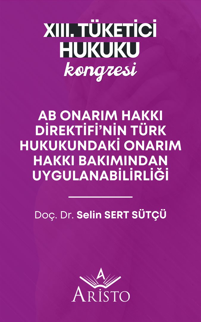 AB Onarım Hakkı Direktifi’nin Türk Hukukundaki Onarım Hakkı Bakımından Uygulanabilirliği