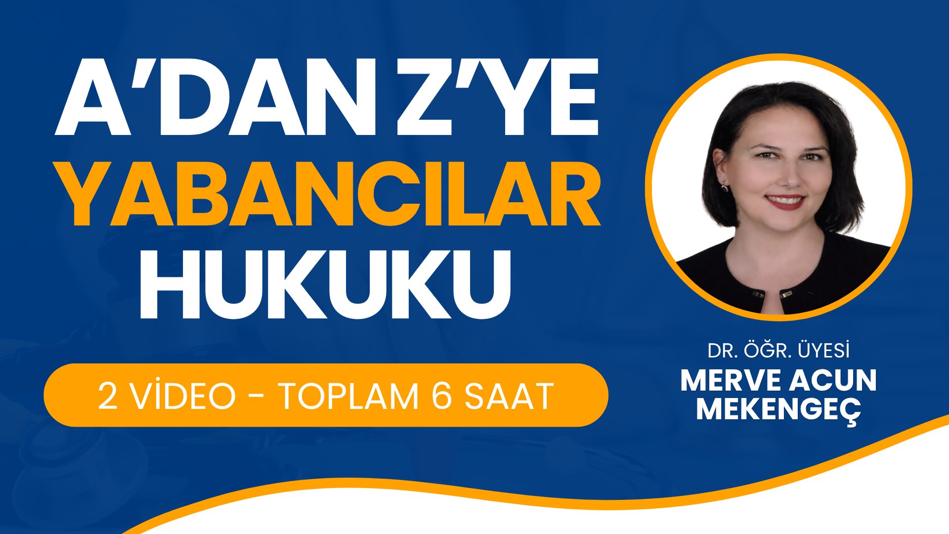 A'dan Z'ye Yabancılar Hukuku (2 Video - Toplam 6 Saat)