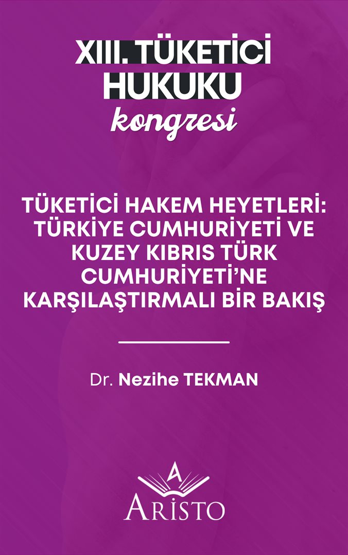 Tüketici Hakem Heyetleri: Türkiye Cumhuriyeti ve Kuzey Kıbrıs Türk Cumhuriyeti’ne Karşılaştırmalı Bir Bakış