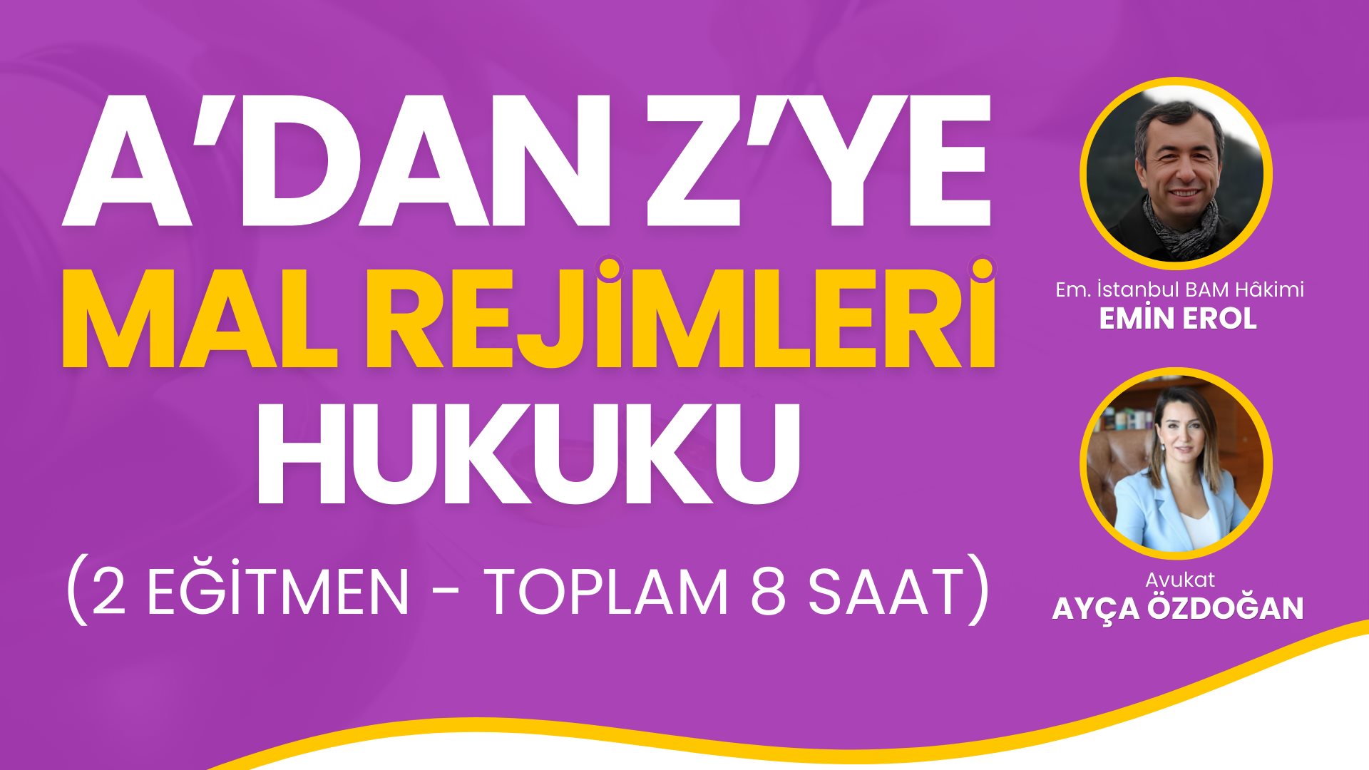 A'dan Z'ye Mal Rejimleri Hukuku (2 Eğitmen - Toplam 8 Saat)