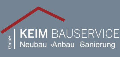 Keim Bauservice GmbH - Neubau-Anbau-Sanierung -