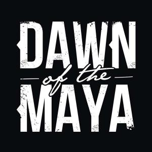 Dawn of The Maya