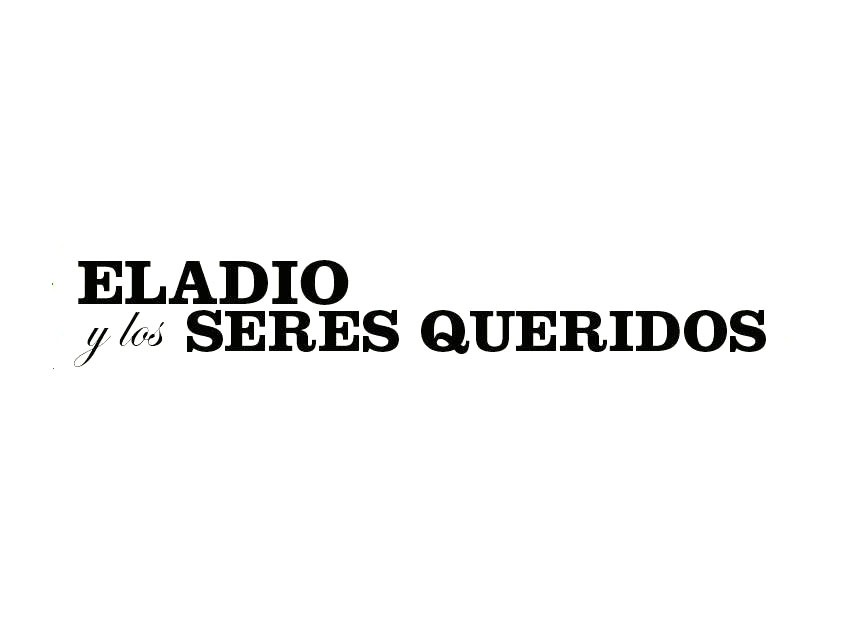 Eladio y Los Seres Queridos