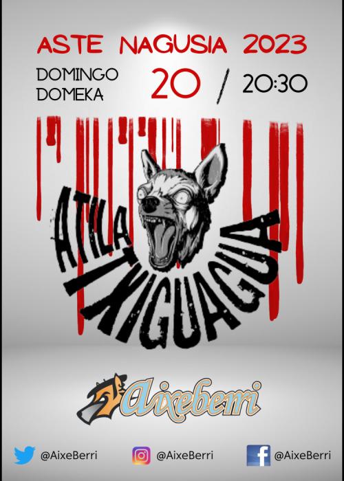 Cartel de ATILA TXIGUAGUA BELDURGARRIA - txosna Aixeberri Konpartsa Aste Nagusia Bilbao