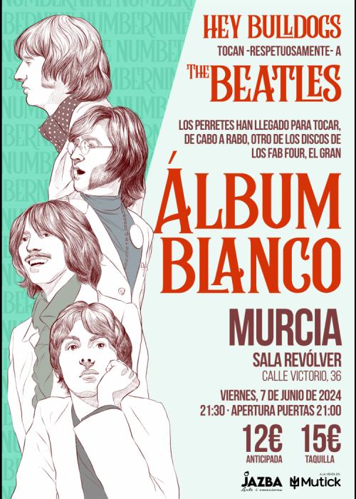 Cartel de HEY BULLDOGS presentan el ÁLBUM BLANCO de THE BEATLES en Murcia