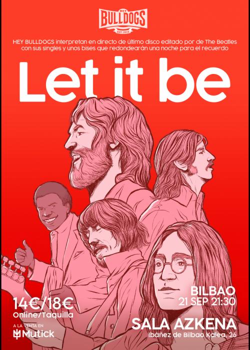 Cartel de HEY BULLDOGS presenta LET IT BE en Bilbao