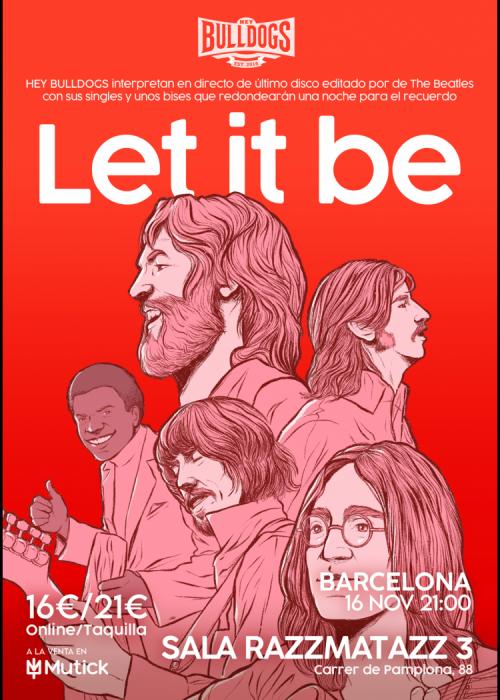 Cartel de HEY BULLDOGS presenta LET IT BE en Barcelona
