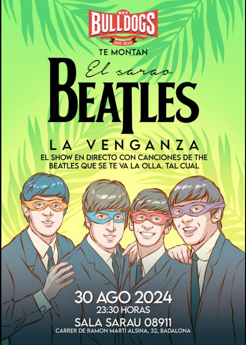 Cartel de HEY BULLDOGS presentan EL SARAO BEATLES en Badalona