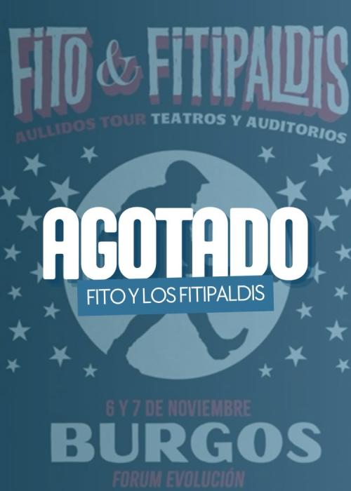 Cartel de Fito & Fitipaldis en Burgos (7 nov · 2ª de 2 noches)