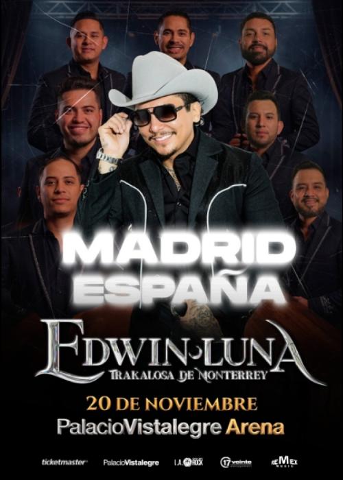 Cartel de Edwin Luna y La Trakalosa de Monterrey en Madrid