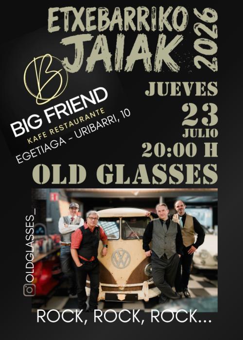 Cartel de OLD GLASSES EN EL BIG FRIEND DE ETXEBARRI