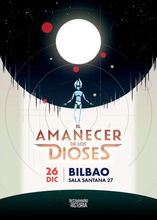 Destripando la Historia - Amanecer de los Dioses en Bilbao