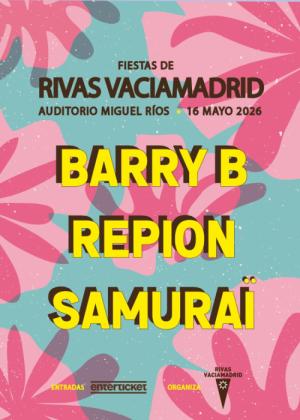 Barry B + Repion + Samuraï en en Rivas Vaciamadrid