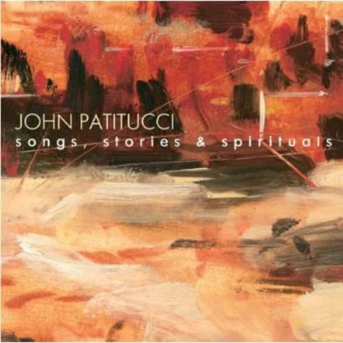 JOHN PATITUCCI - SONGS STORIES AND SPIRITUALS (CD) JOHN PATITUCCI - SONGS STORIES AND SPIRITUALS (CD)