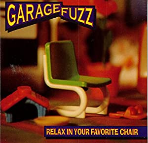 GARAGE FUZZ - RELAX IN YOUR FAVORITE CHAIR (CD)