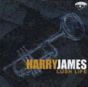 HARRY JAMES - LUSH LIFE (CD)