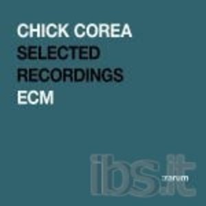 CHICK COREA - SELECTED RECORDINGS (CD) CHICK COREA - SELECTED RECORDINGS (CD)