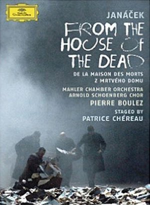 JANACEK FROM THE HOUSE OF THE DEAD (JANACEK-BOULEZ) (DVD) - Clicca l'immagine per chiudere