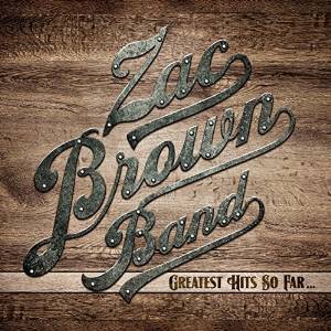 ZAC BROWN BAND - GREATEST HITS SO FAR... (CD) ZAC BROWN BAND - GREATEST HITS SO FAR... (CD)
