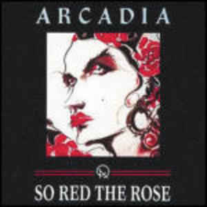 ARCADIA - SO RED THE ROSE (CD)