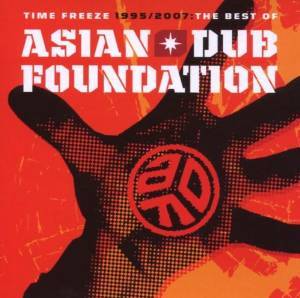 ASIAN DUB FOUNDATION - TIME FREEZE 1995/2007 THE BEST OF (CD) - Click Image to Close