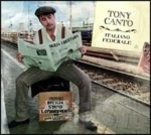 TONY CANTO - ITALIANO FEDERALE (CD) TONY CANTO - ITALIANO FEDERALE (CD)