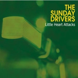 THE SUNDAY DRIVERS - LITTLE HEART ATTACKS (CD) THE SUNDAY DRIVERS - LITTLE HEART ATTACKS (CD)