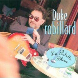 DUKE ROBILLARD - LA PALETTE BLEUE (CD) DUKE ROBILLARD - LA PALETTE BLEUE (CD)