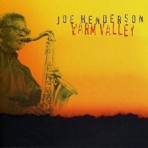 JOE HENDERSON - WARM VALLEY (CD) - Click Image to Close