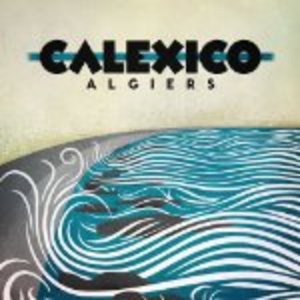 CALEXICO - ALGIERS (CD) CALEXICO - ALGIERS (CD)