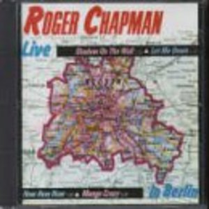 ROGER CHAPMAN - LIVE IN BERLIN (CD) ROGER CHAPMAN - LIVE IN BERLIN (CD)