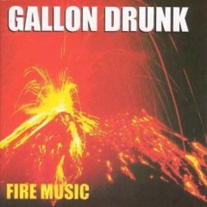 GALLON DRUNK - FIRE MUSIC (CD)