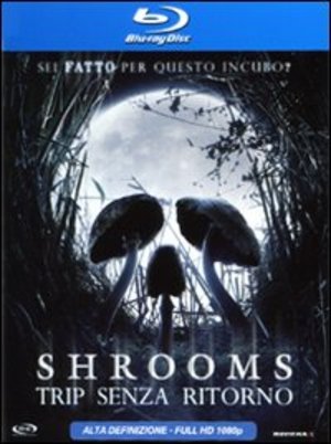 SHROOMS - TRIP SENZA RITORNO (BLU-RAY) SHROOMS - TRIP SENZA RITORNO (BLU-RAY)