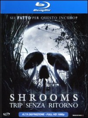 SHROOMS - TRIP SENZA RITORNO (BLU-RAY) - Clicca l'immagine per chiudere