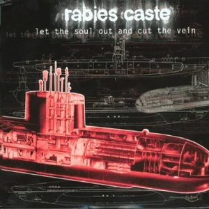 RABIES CASTE - LET THE SOUL OUT AND CUT THE VEIN (CD)