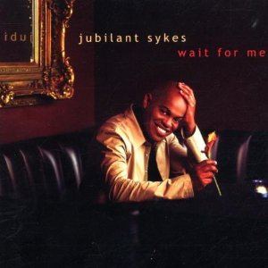 JUBILANT SYKES - WAIT FOR ME (CD) JUBILANT SYKES - WAIT FOR ME (CD)